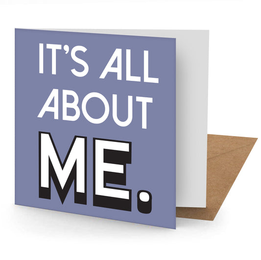 It's All About Me! Greetings Cards 150x150 blank (MINIMUM ORDER QUANITY x 6 UNITS )