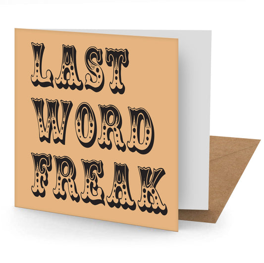 Last Word Freak Greetings Card 150x150mm blank (MINIMUM ORDER QUANITY x 6 UNITS )