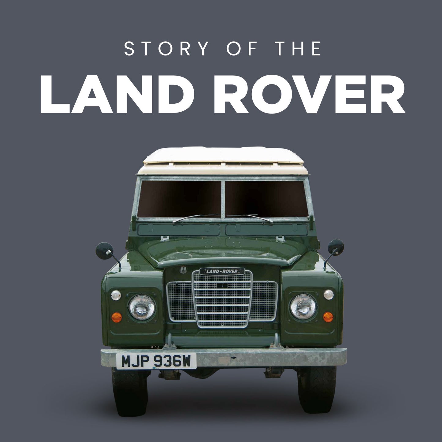 Story of the Land Rover Book (Hardback)