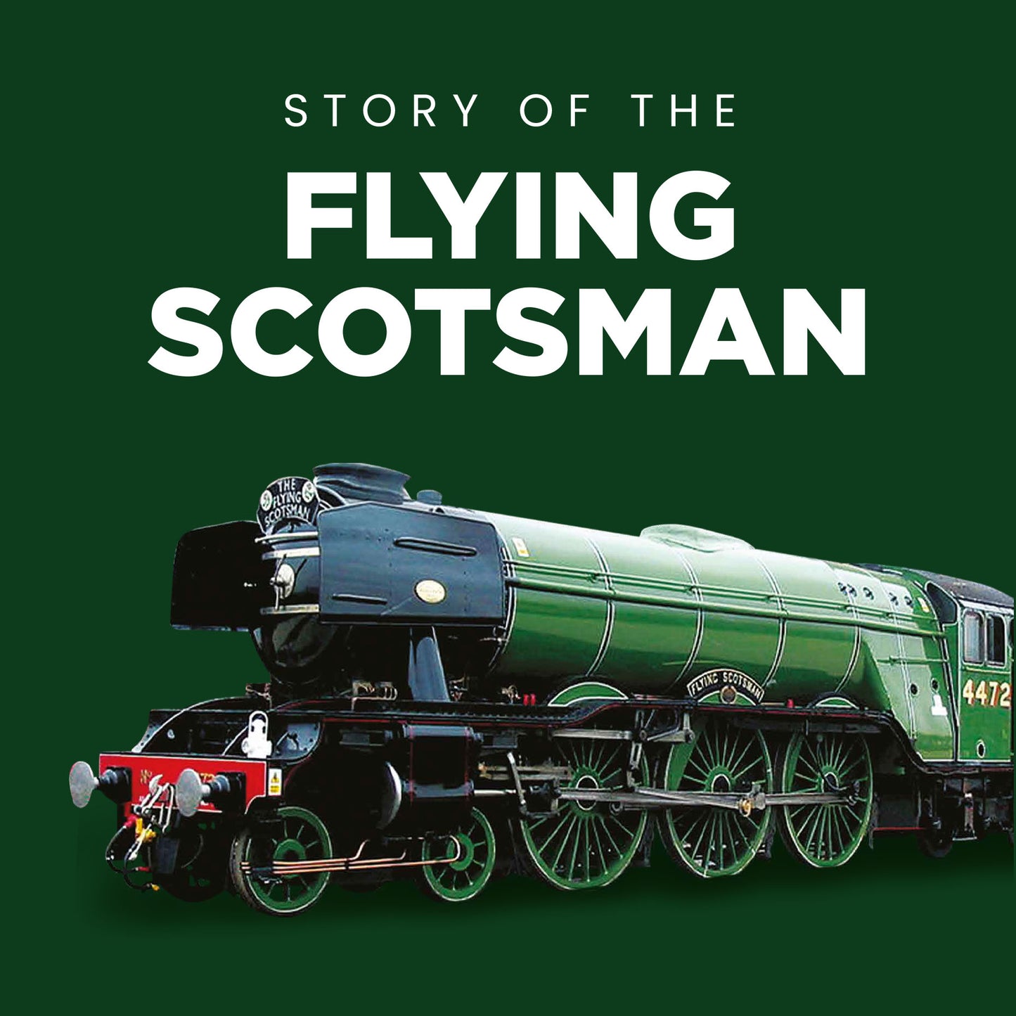 Story of the Flying Scotsman Book (Hardback 144 pages)