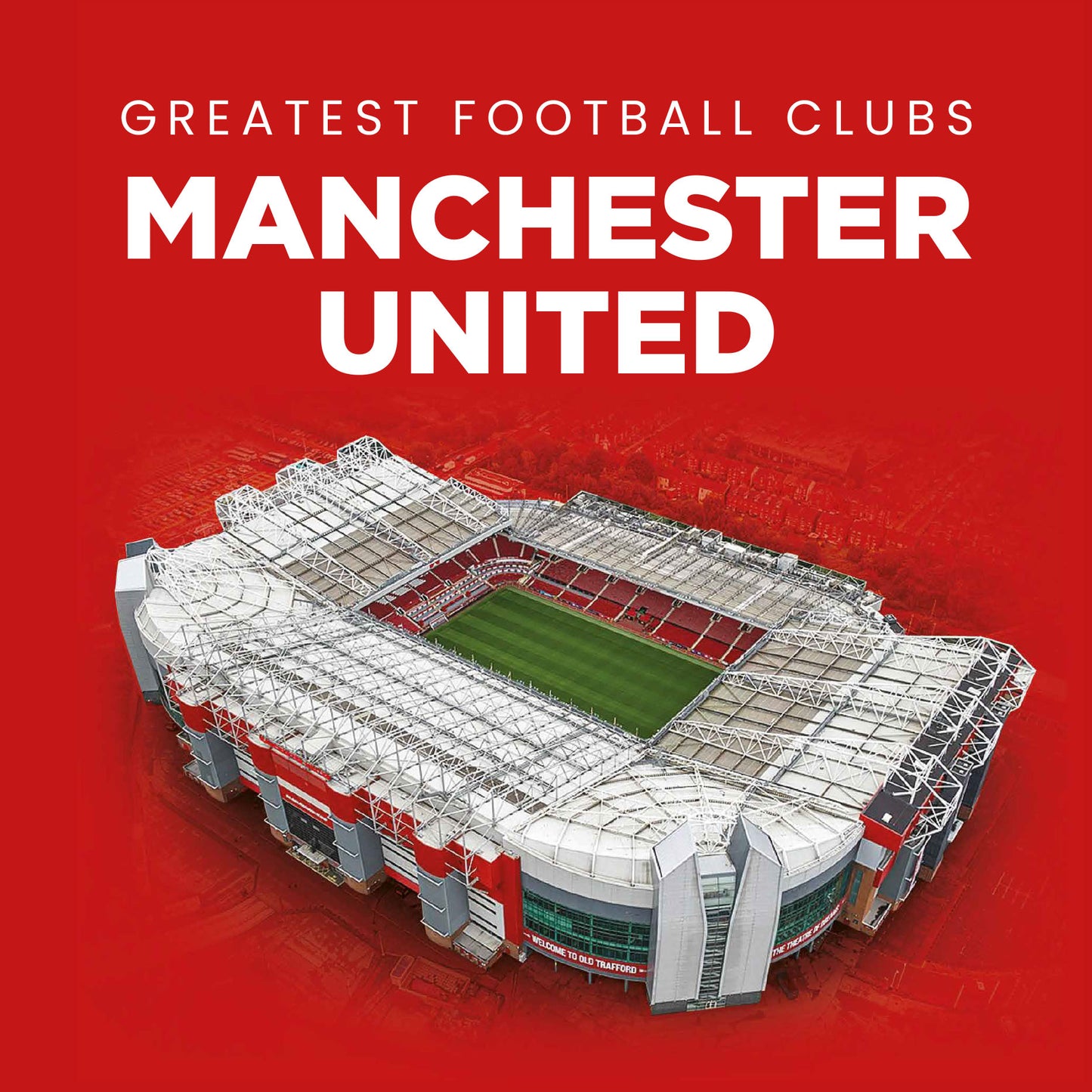 Greatest Football Clubs Manchester United Hardback Book (MINIMUM ORDER QUANTITY x 4 UNITS)