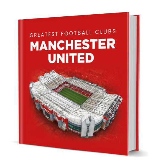 Greatest Football Clubs Manchester United Hardback Book (MINIMUM ORDER QUANTITY x 4 UNITS)