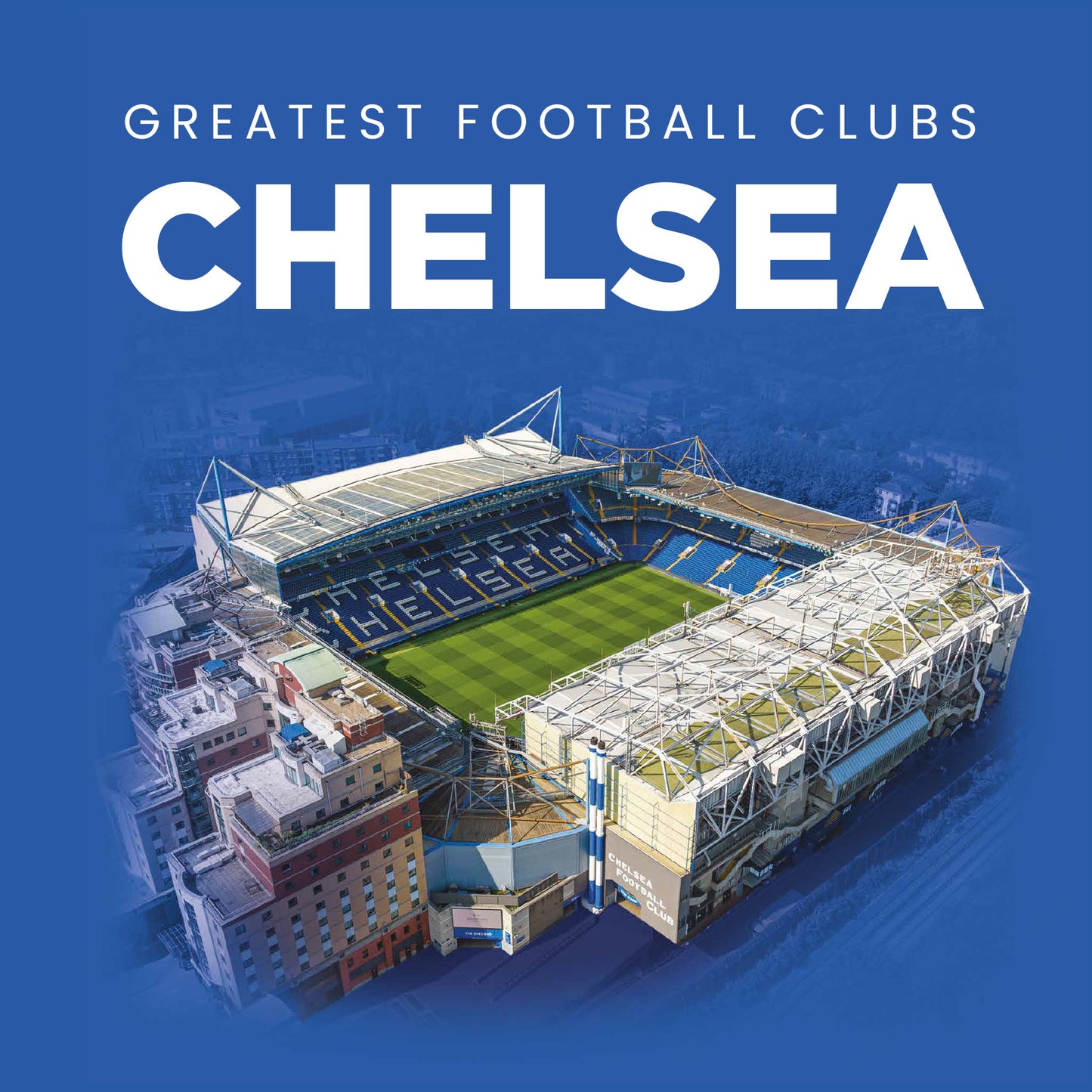 Greatest Football Clubs Chelsea Hardback Book (MINIMUM ORDER QUANTITY x 4 UNITS)