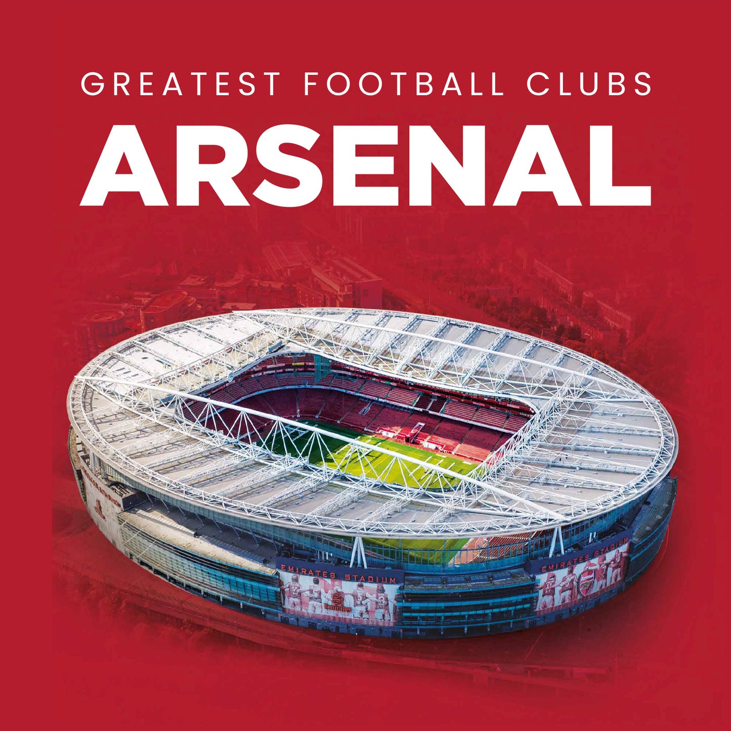 Greatest Football Clubs Arsenal Hardback Book (MINIMUM ORDER QUANTITY x 4 UNITS)