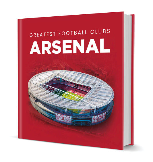 Greatest Football Clubs Arsenal Hardback Book (MINIMUM ORDER QUANTITY x 4 UNITS)